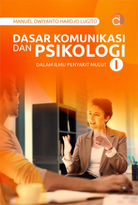Image of Dasar komunikasi dan psikologi dalam ilmu penyakit mulu I